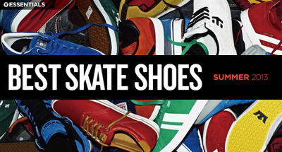 [ESSENTIALS] BEST SKATE SHOES SUMMER 2013 :: VHSMAG