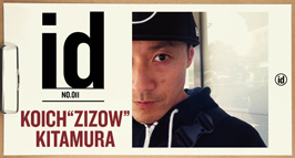 [id] KOICHI “ZIZOW” KITAMURA　北村浩一