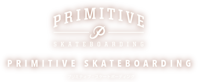 PRIMITIVE SKATEBOARDING