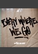 Everywhere We Go